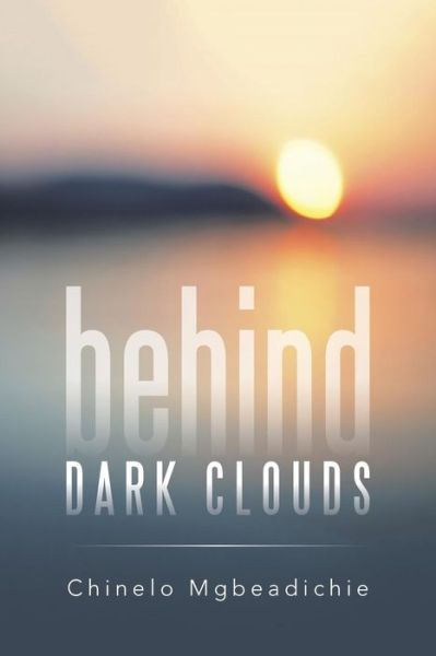 Cover for Chinelo Mgbeadichie · Behind Dark Clouds (Paperback Book) (2015)