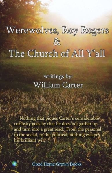 Cover for William Carter · Werewolves, Roy Rogers &amp; the Church of All Y'all (Paperback Book) (2017)