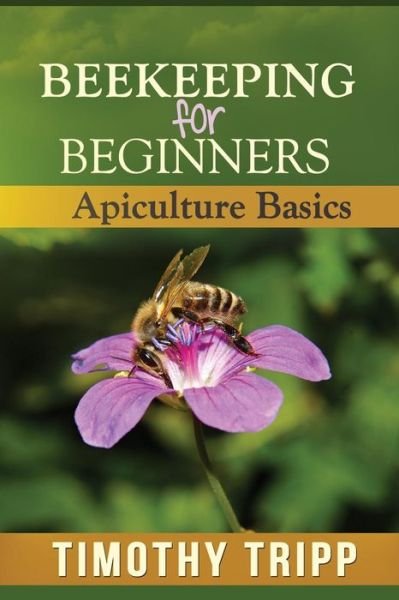 Cover for Timothy Tripp · Beekeeping for Beginners: Apiculture Basics (Paperback Book) (2013)