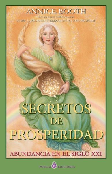 Secretos De Prosperidad: Abundancia en El Siglo Xxi - Annice Booth - Books - Createspace - 9781491043929 - July 19, 2013