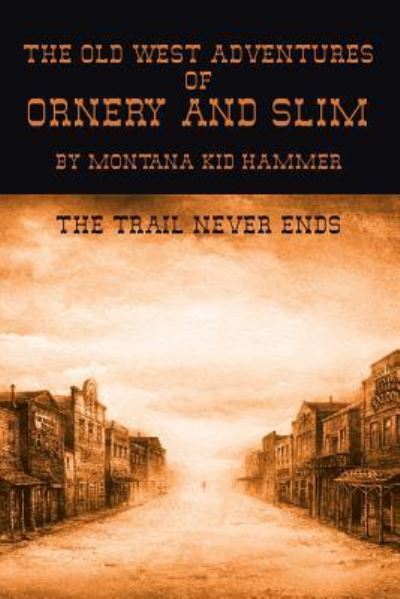 Cover for Montana Kid Hammer · The Old West Adventures of Ornery and Slim (Paperback Book) (2013)