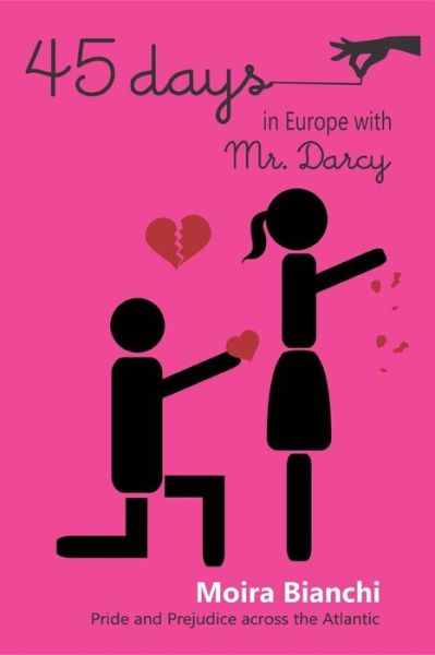 Cover for Moira Bianchi · 45 Days in Europe with Mr. Darcy: Pride and Prejudice Across the Atlantic (Paperback Book) (2013)