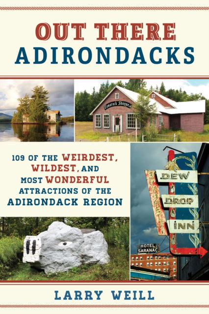 Cover for Larry Weill · Out There Adirondacks: 108 of the Weirdest, Wildest, and Most Wonderful Attractions of the Adirondack Region (Taschenbuch) (2025)