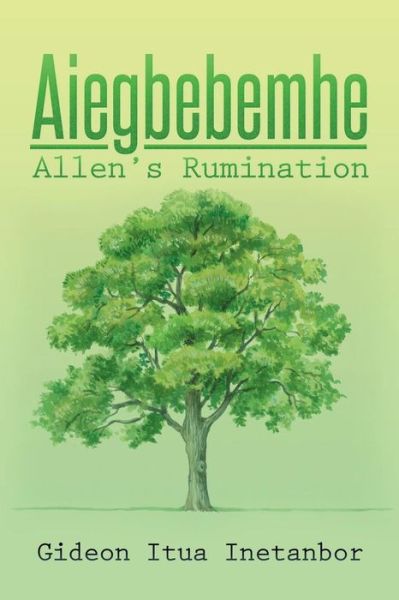 Cover for Gideon Itua Inetanbor · Aiegbebemhe: Allen's Rumination (Paperback Book) (2015)