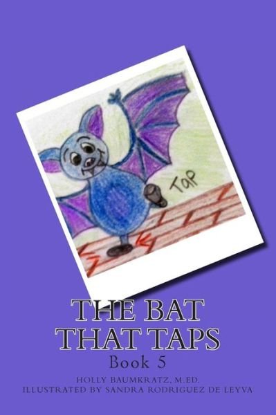 Cover for Holly Baumkratz M Ed · The Bat That Taps: Book 5 (Paperback Book) (2013)