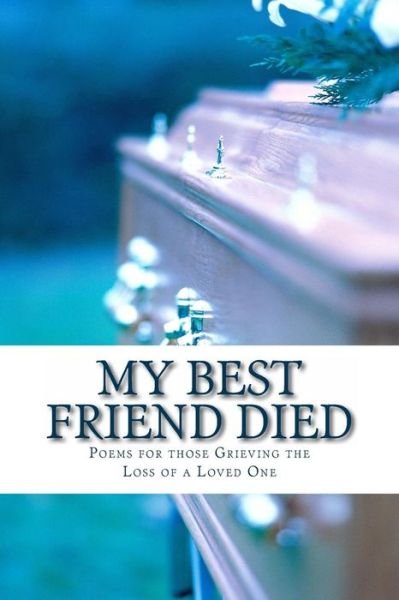 Cover for Ms Alice Vo Edwards · My Best Friend Died: Poems for Those Grieving the Loss of a Loved One (Taschenbuch) (2013)