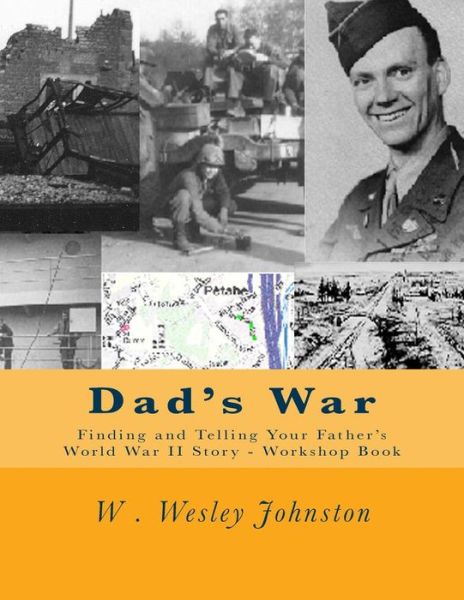 Cover for W Wesley Johnston · Dad's War: Finding and Telling Your Father's World War II Story - Workshop Book (Paperback Book) (2014)