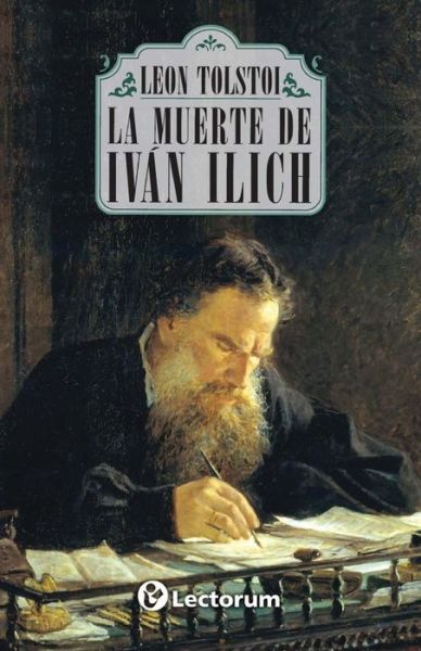 La Muerte De Ivan Ilich - Leon Tolstoi - Books - Createspace - 9781496051929 - February 24, 2014