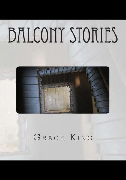 Cover for Grace King · Balcony Stories (Paperback Book) (2014)