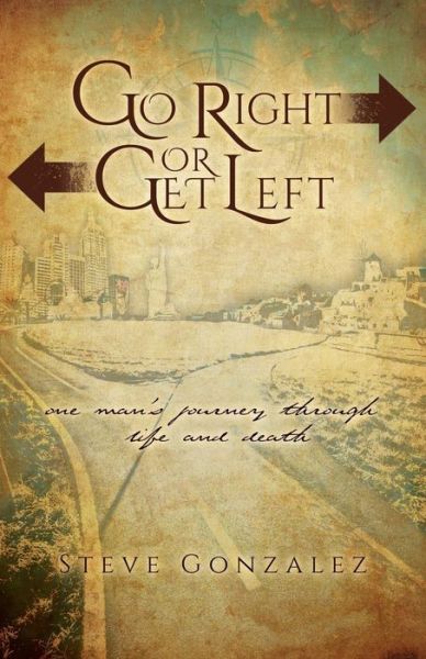 Cover for Steve Gonzalez · Go Right or Get Left (Paperback Book) (2016)