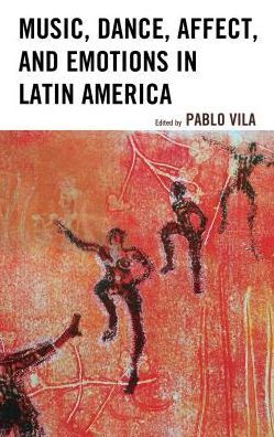 Cover for Pablo Vila · Music, Dance, Affect, and Emotions in Latin America - Music, Culture, and Identity in Latin America (Hardcover Book) (2017)