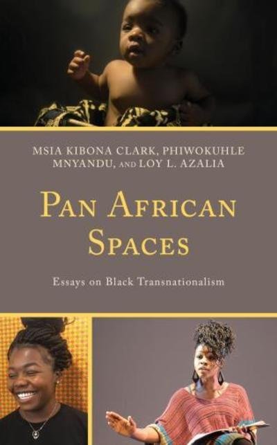 Cover for Msia Kibona Clark · Pan African Spaces: Essays on Black Transnationalism (Hardcover bog) (2018)