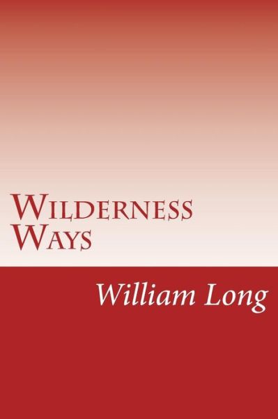 Cover for William J Long · Wilderness Ways (Paperback Book) (2014)