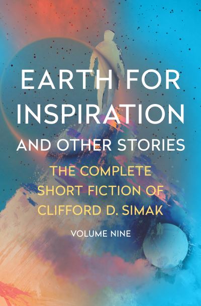 Cover for Clifford D. Simak · Earth for Inspiration: And Other Stories (Paperback Book) (2022)