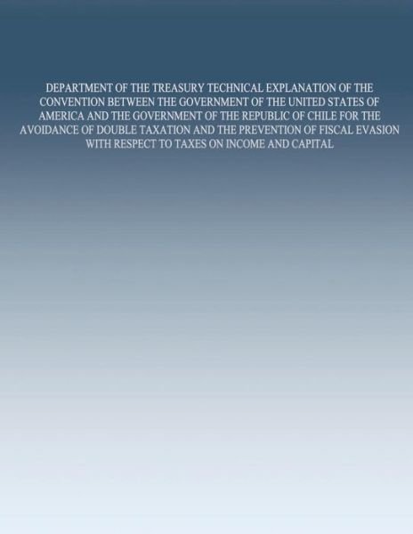 Cover for United States Government · Department of the Treasury Technical Explanation of the Convention Between the Government of the United States of America and the Government of the Re (Taschenbuch) (2015)
