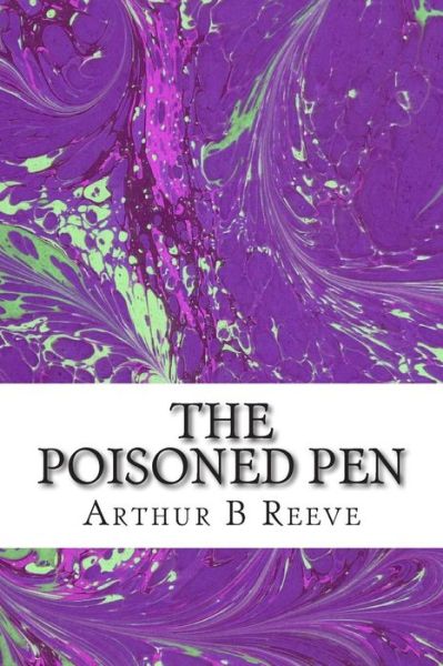 Cover for Arthur B Reeve · The Poisoned Pen: (Arthur B Reeve Classics Collection) (Paperback Book) (2015)