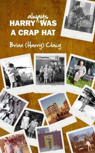 Cover for Clacy, Brian (Harry) · Harry Always Was a Crap Hat (Paperback Book) (2015)