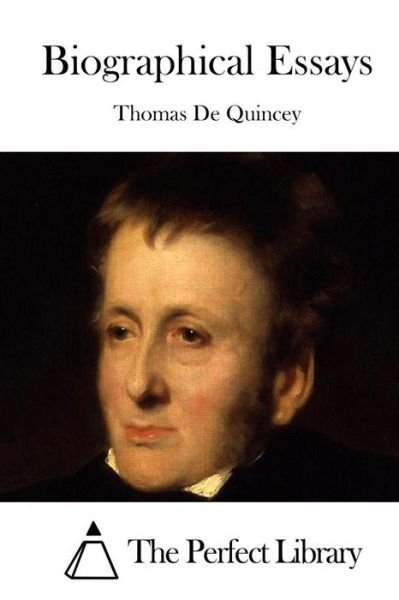 Cover for Thomas De Quincey · Biographical Essays (Taschenbuch) (2015)