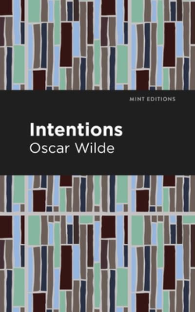 Intentions - Mint Editions - Oscar Wilde - Books - Graphic Arts Books - 9781513206929 - September 9, 2021