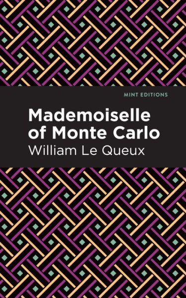 Mademoiselle of Monte Carlo - Mint Editions - William Le Queux - Kirjat - Mint Editions - 9781513280929 - torstai 8. heinäkuuta 2021