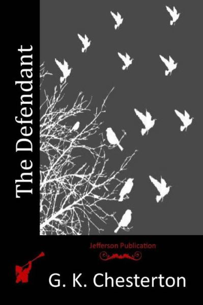 The Defendant - G K Chesterton - Livros - Createspace - 9781514887929 - 8 de julho de 2015