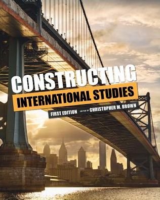 Cover for Christopher M. Brown · Constructing International Studies (Paperback Book) (2016)