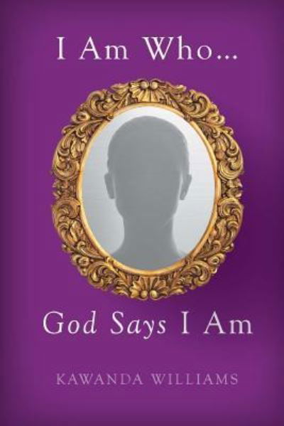 Cover for Kawanda D Williams · I am who God says I am (Paperback Bog) (2017)