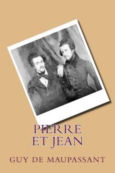 Pierre et Jean - Guy De Maupassant - Books - Createspace Independent Publishing Platf - 9781518863929 - October 31, 2015