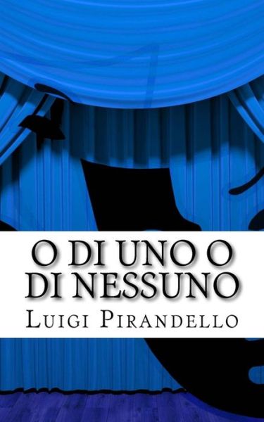 Cover for Professor Luigi Pirandello · O Di Uno O Di Nessuno (Paperback Book) (2016)