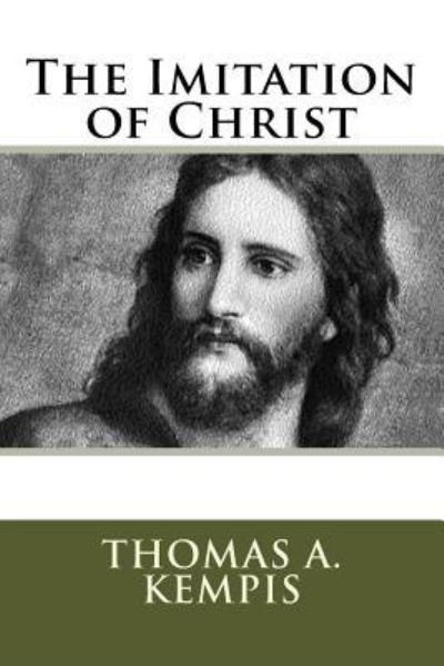 The Imitation of Christ - Thomas a Kempis - Books - Createspace Independent Publishing Platf - 9781530333929 - March 2, 2016