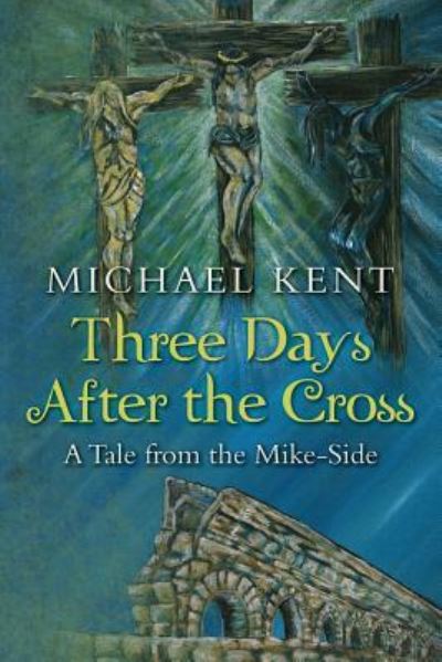 Cover for Michael Kent · Three Days After the Cross (Paperback Bog) (2016)