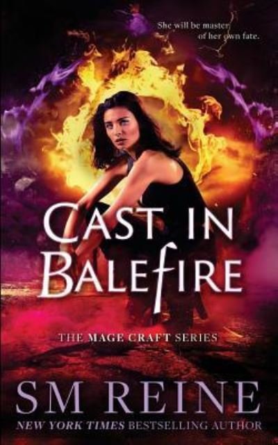 Cover for S M Reine · Cast in Balefire: An Urban Fantasy Romance (The Mage Craft Series) (Volume 4) (Bok) (2016)
