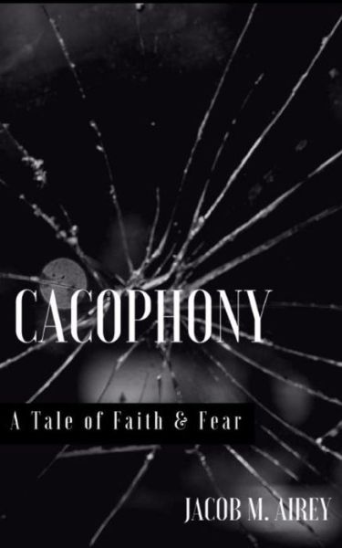 Cacophony - Jacob Airey - Kirjat - Createspace Independent Publishing Platf - 9781539851929 - tiistai 21. maaliskuuta 2017