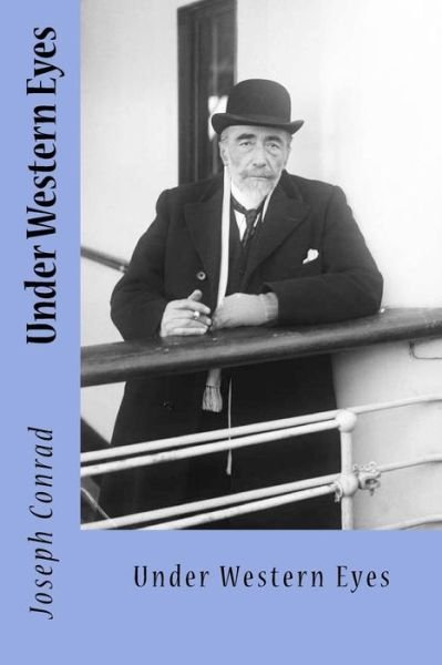 Under Western Eyes - Joseph Conrad - Książki - Createspace Independent Publishing Platf - 9781542408929 - 7 stycznia 2017