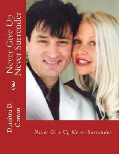 Cover for Dumitru D Coman · Never Give Up Never Surrender (Paperback Book) (2017)
