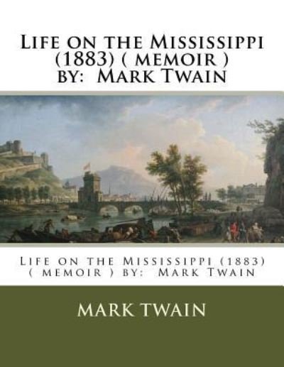 Cover for Mark Twain · Life on the Mississippi (1883) ( memoir ) by (Taschenbuch) (2017)