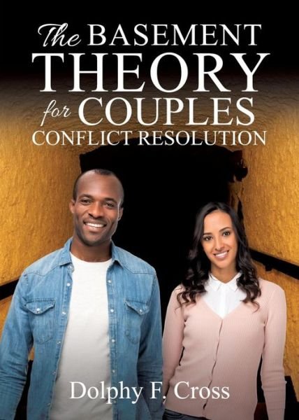 Dolphy F Cross · The Basement Theory for Couples Conflict Resolution (Pocketbok) (2018)