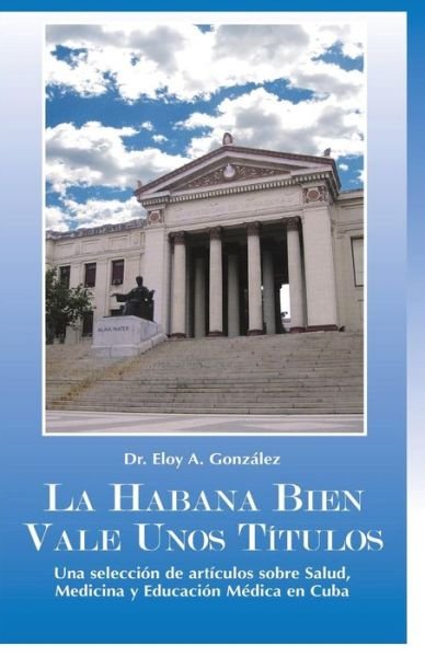 Cover for Eloy a Gonzalez · La Habana bien vale unos T tulos (Paperback Bog) (2017)