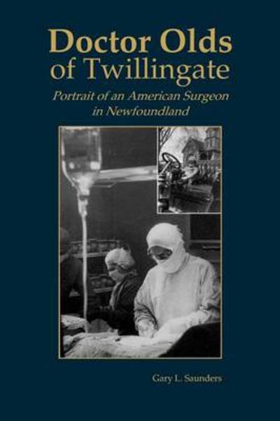 Doctor Olds of Twillingate - Gary Saunders - Boeken - Breakwater Books,Canada - 9781550810929 - 1 maart 1994
