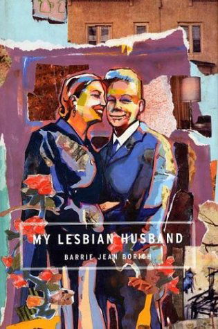 Cover for Barrie Jean Borich · My Lesbian Husband: Landscapes of a Marriage (Hardcover Book) [First Edition, First Printing edition] (1999)