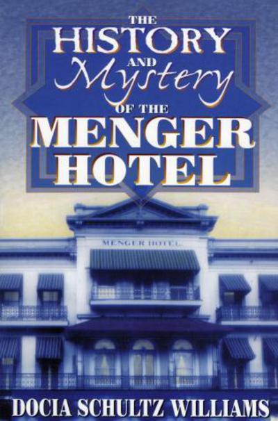 Cover for Docia Schultz Williams · The History and Mystery of the Menger Hotel (Paperback Book) (2000)