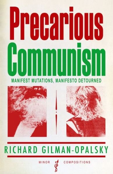 Cover for Richard Gilman-Opalsky · Precarious Communism: Manifest Mutations, Manifesto Detourned (Paperback Book) [First edition] (2014)