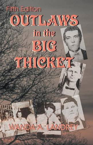 Outlaws in the Big Thicket - Wanda A. Landrey - Books - Eakin Press - 9781571684929 - 1976