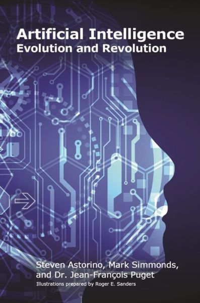 Artificial Intelligence: Evolution and Revolution - Steven Astorino - Books - MC Press, LLC - 9781583478929 - October 1, 2019