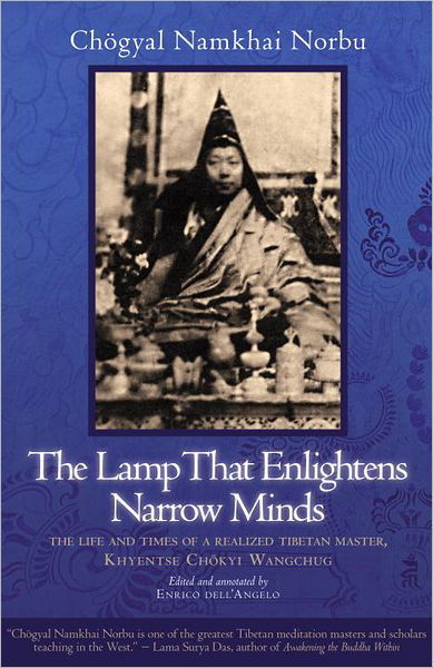 Cover for Chogyal Namkhai Norbu · The Lamp That Enlightens Narrow Minds: the Life and Times of a Realized Tibetan Master, Khyentse Chokyi Wangchug (Paperback Book) (2012)