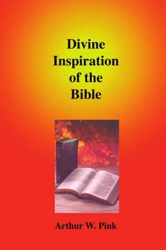 Divine Inspiration of the Bible - Arthur W. Pink - Libros - Sovereign Grace Publishers, Inc. - 9781589603929 - 21 de enero de 2007