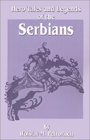 Cover for Woislav M. Petrovitch · Hero Tales and Legends of the Serbians (Paperback Book) (2001)
