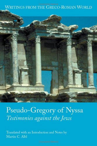 Pseudo-gregory of Nyssa: Testimonies Against the Jews (Writings from the Greco-roman World) - Martin C. Albl (Introduction) - Books - Society of Biblical Literature - 9781589830929 - November 8, 2004