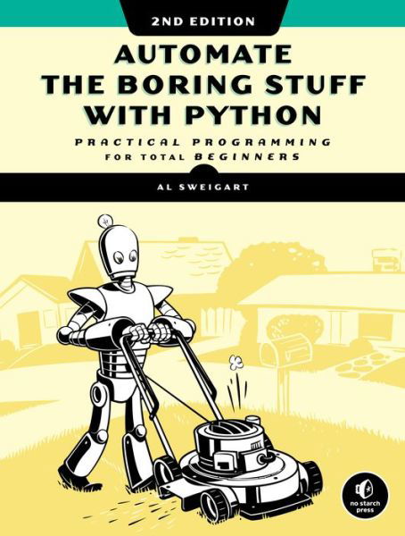 Cover for Al Sweigart · Automate the Boring Stuff with Python, 2nd Edition: Practical Programming for Total Beginners (Taschenbuch) (2019)