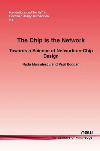 Cover for Radu Marculescu · The Chip Is the Network: Towards a Science of Network-on-Chip Design - Foundations and Trends® in Electronic Design Automation (Paperback Book) (2008)